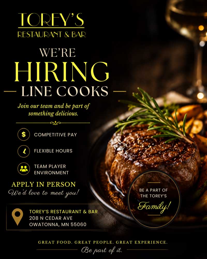 Steak dinner and hiring ad for line cooks at torey's restaurant & bar in Owatonna, MN.